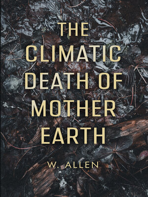 cover image of The Climatic Death of Mother Earth